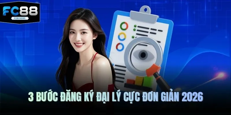 3 bước đăng ký đại lý cực đơn giản 2026