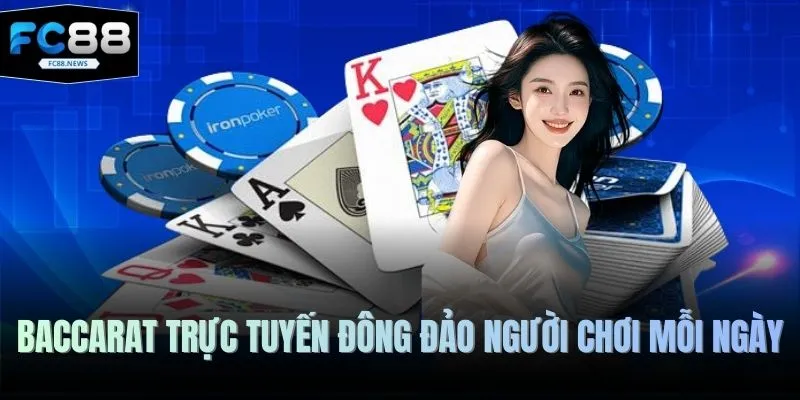 Baccarat trực tuyến đông đảo người chơi mỗi ngày