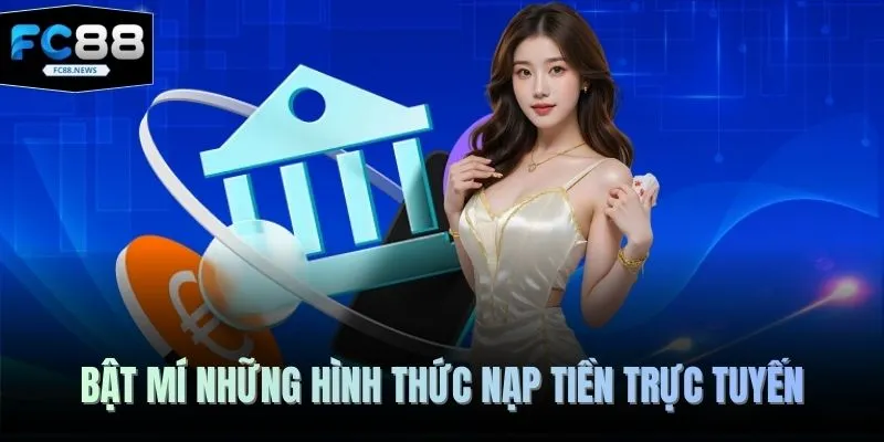 Bật mí những hình thức nạp tiền trực tuyến