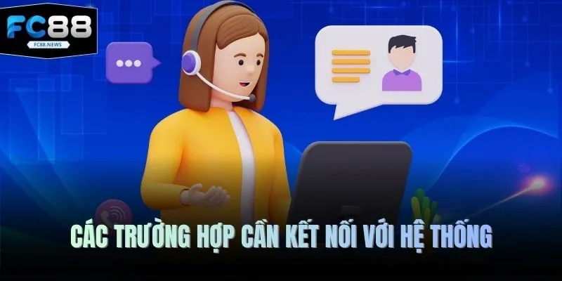 Các trường hợp cần kết nối với hệ thống 