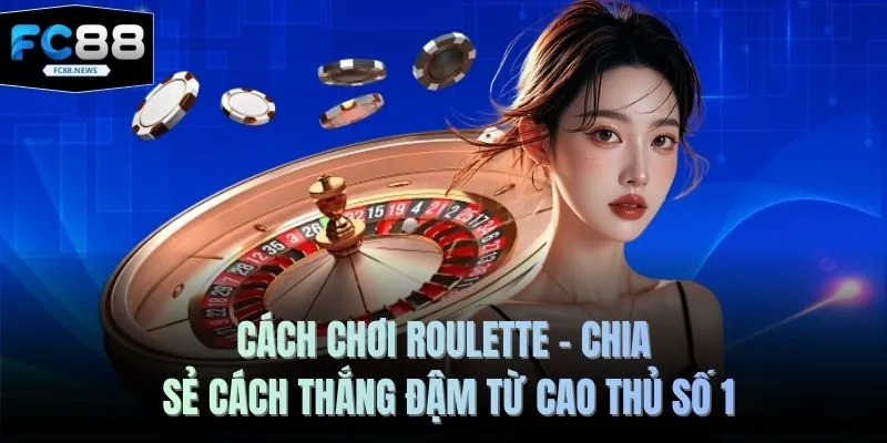 Cách chơi Roulette