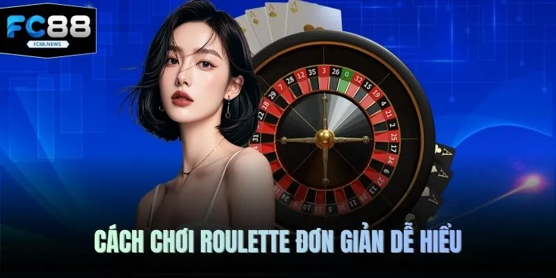 Cách Chơi Roulette FC88 - Bí Quyết Kiếm Tiền Tỷ Hot Nhất 2026 2 Cách chơi Roulette đơn giản dễ hiểu