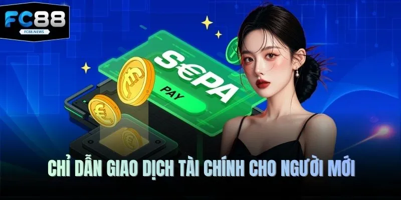 Chỉ dẫn giao dịch tài chính cho người mới