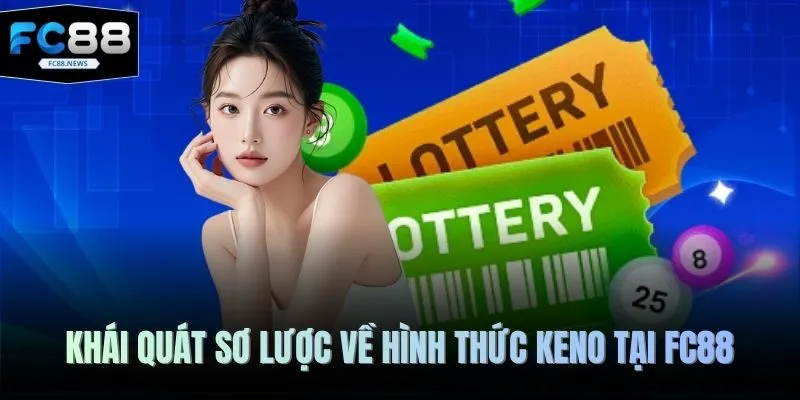 Keno FC88 1 Khái quát sơ lược về hình thức Keno tại FC88