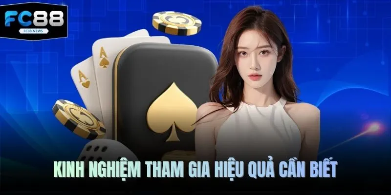 Kinh nghiệm tham gia hiệu quả cần biết