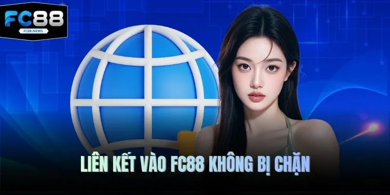 Liên kết vào FC88 không bị chặn