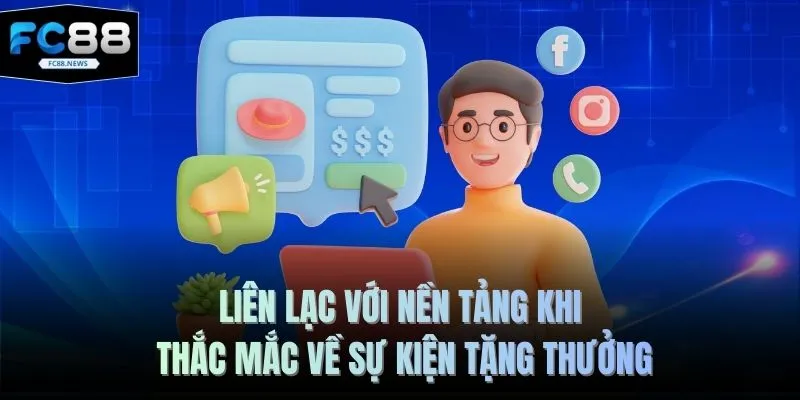 Liên lạc với nền tảng khi thắc mắc về sự kiện tặng thưởng 