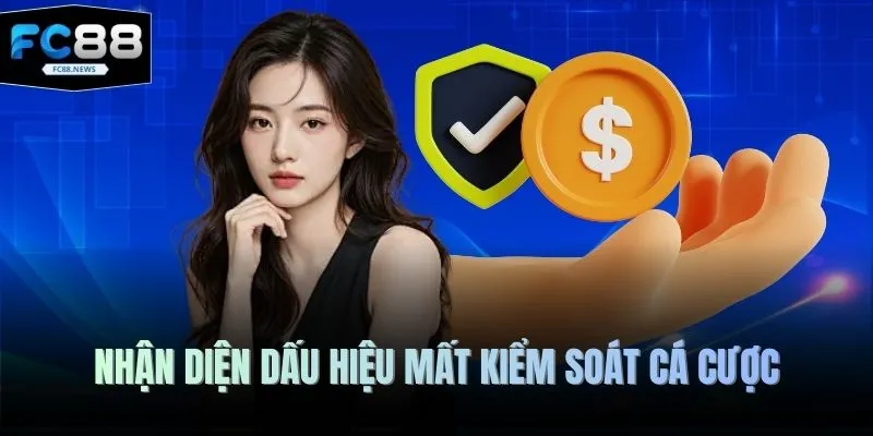 Nhận diện dấu hiệu mất kiểm soát cá cược