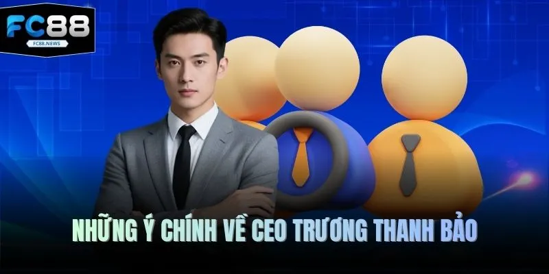 Những ý chính về CEO Trương Thanh Bảo