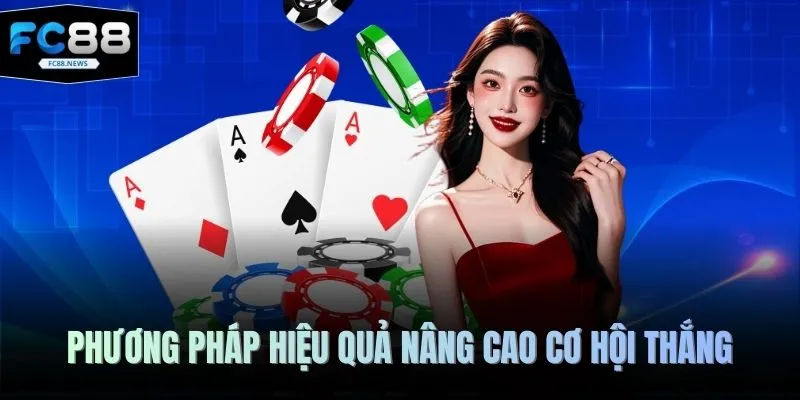 Phương pháp hiệu quả nâng cao cơ hội thắng